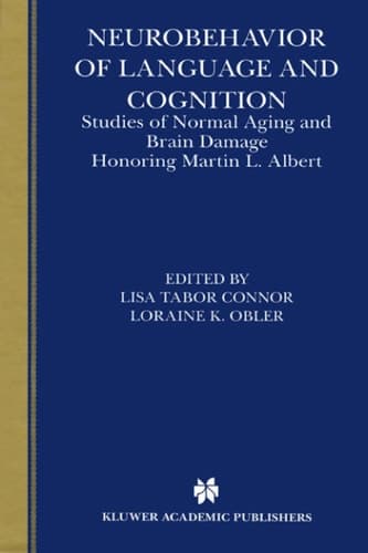 Neurobehavior of Language and Cognition Studies of Normal Aging and Brain Damage Honoring Martin L. Albert