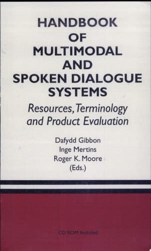 Handbook of Multimodal and Spoken Dialogue Systems Resources, Terminology and Product Evaluation