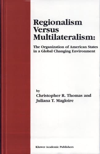 Regionalism Versus Multilateralism The Organization of American States in a Global Changing Environment