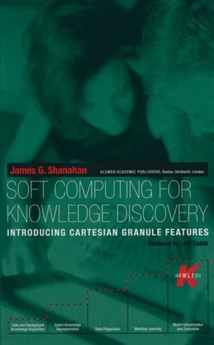 Soft Computing for Knowledge Discovery Introducing Cartesian Granule Features