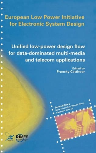 Unified low-power design flow for data-dominated multi-media and telecom applications Based on selected partner contributions of the European Low Power Initiative for Electronic System Design of the European Community ESPRIT4 programme