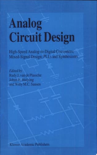 Analog Circuit Design High-Speed Analog-to-Digital Converters, Mixed Signal Design; PLLs and Synthesizers