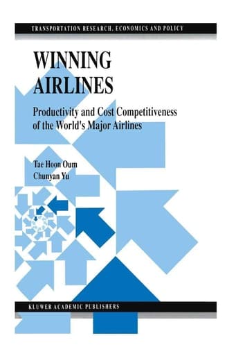 Winning Airlines Productivity and Cost Competitiveness of the World’s Major Airlines