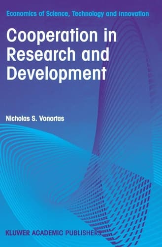 Cooperation in Research and Development (Economics of Science, Technology and Innovation, 11)