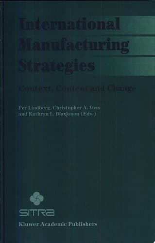 International Manufacturing Strategies Context, Content and Change