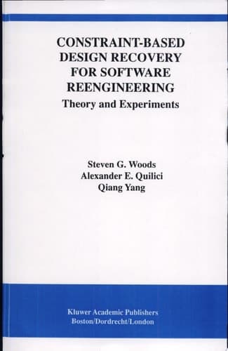 Constraint-Based Design Recovery for Software Reengineering Theory and Experiments