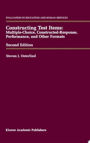 Constructing Test Items Multiple-Choice, Constructed-Response, Performance and Other Formats