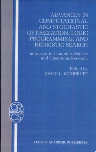 Advances in Computational and Stochastic Optimization, Logic Programming, and Heuristic Search Interfaces in Computer Science and Operations Research