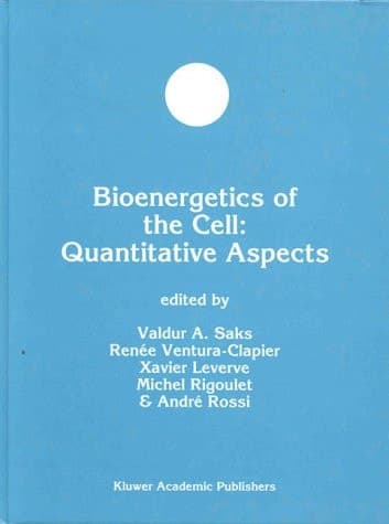 Bioenergetics of the Cell: Quantitative Aspects (Developments in Molecular and Cellular Biochemistry, 25)
