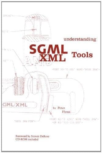 Understanding SGML and XML Tools Practical programs for handling structured text