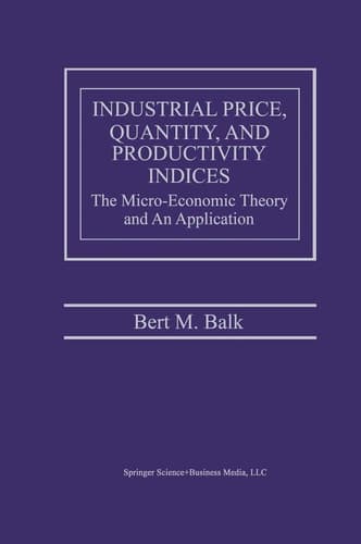 Industrial Price, Quantity, and Productivity Indices The Micro-Economic Theory and an Application