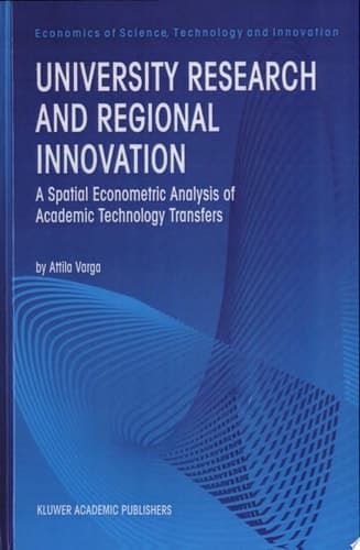 University Research and Regional Innovation A Spatial Econometric Analysis of Academic Technology Transfers