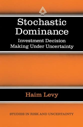Stochastic Dominance Investment Decision Making Under Uncertainity