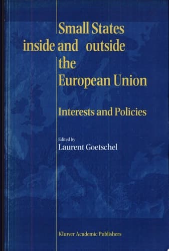 Small States Inside and Outside the European Union Interests and Policies