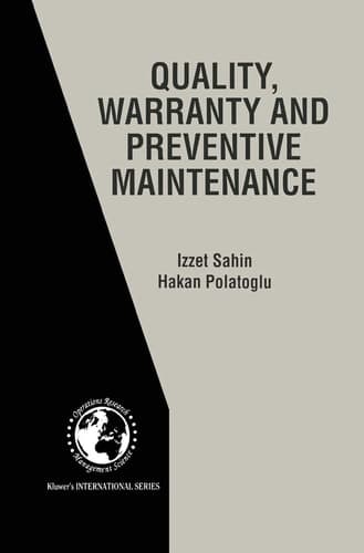 Quality, Warranty and Preventive Maintenance (International Series in Operations Research & Management Science, 15)