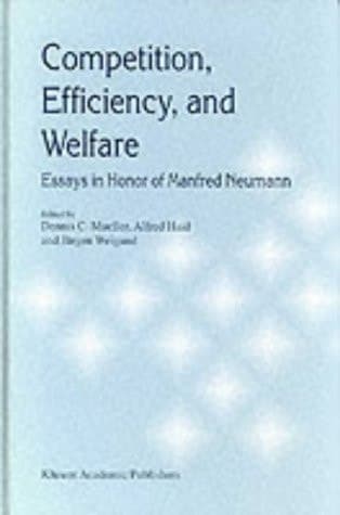Competition, Efficiency, and Welfare: Essays in Honor of Manfred Neumann