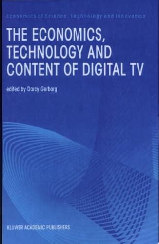The Economics, Technology and Content of Digital TV