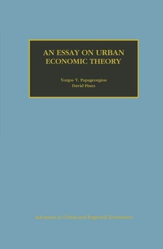 An Essay on Urban Economic Theory (Advances in Urban and Regional Economics, 1)