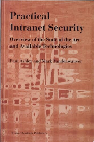 Practical Intranet Security Overview of the State of the Art and Available Technologies