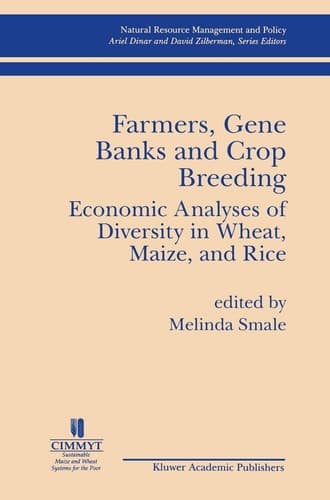 Farmers Gene Banks and Crop Breeding: Economic Analyses of Diversity in Wheat Maize and Rice