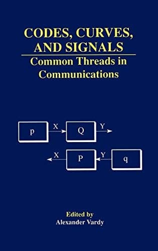 Codes, Curves, and Signals Common Threads in Communications