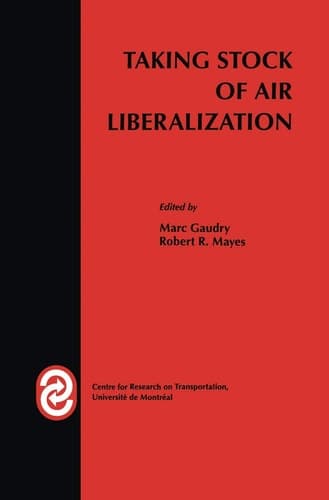Taking Stock of Air Liberalization (Centre for Research on Transportation)