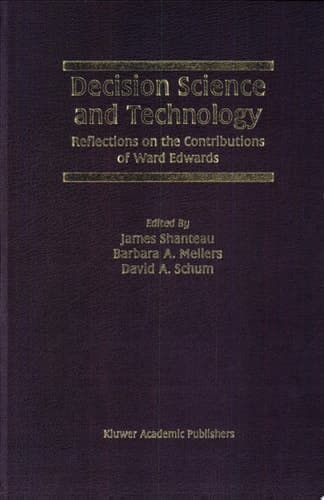 Decision Science and Technology Reflections on the Contributions of Ward Edwards