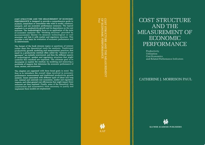 Cost Structure and the Measurement of Economic Performance Productivity, Utilization, Cost Economics, and Related Performance Indicators