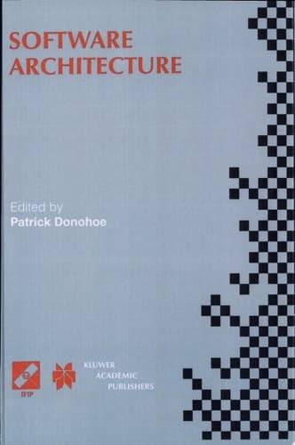 Software Architecture TC2 First Working IFIP Conference on Software Architecture (WICSA1) 22–24 February 1999, San Antonio, Texas, USA