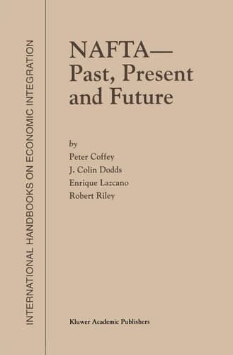 NAFTA ― Past, Present and Future (International Handbooks on Economic Integration, 2)