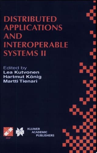 Distributed Applications and Interoperable Systems II IFIP TC6 WG6.1 Second International Working Conference on Distributed Applications and Interoperable Systems (DAIS’99)June 28–July 1, 1999, Helsinki, Finland