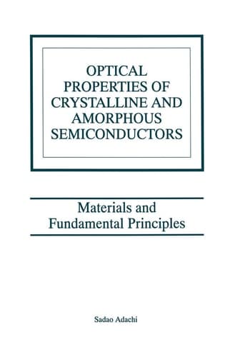 Optical Properties of Crystalline and Amorphous Semiconductors Materials and Fundamental Principles