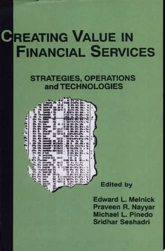 Creating Value in Financial Services Strategies, Operations and Technologies