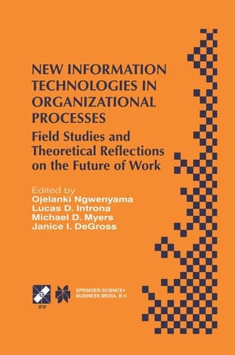 New Information Technologies in Organizational Processes Field Studies and Theoretical Reflections on the Future of Work
