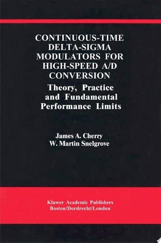 Continuous-Time Delta-Sigma Modulators for High-Speed A/D Conversion Theory, Practice and Fundamental Performance Limits
