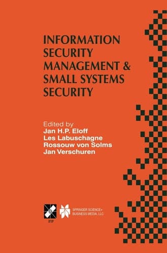 Information Security Management & Small Systems Security: IFIP TC11 WG11.1/WG11.2 Seventh Annual Working Conference on Information Security Management ... Information and Communication Technology, 26)