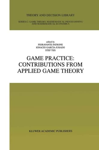 Game Practice: Contributions from Applied Game Theory (Theory and Decision Library C, 23)