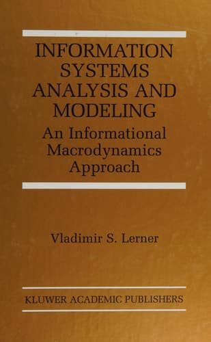 Information Systems Analysis and Modeling: An Informational Macrodynamics Approach (The Springer International Series in Engineering and Computer Science, 532)