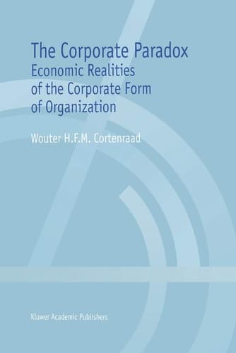 The Corporate Paradox Economic Realities of the Corporate Form of Organization