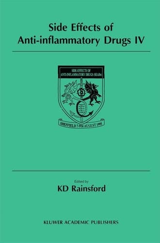 Side Effects of Anti-Inflammatory Drugs IV The Proceedings of the IVth International Meeting on Side Effects of Anti-inflammatory Drugs, held in Sheffield, UK, 7–9 August 1995