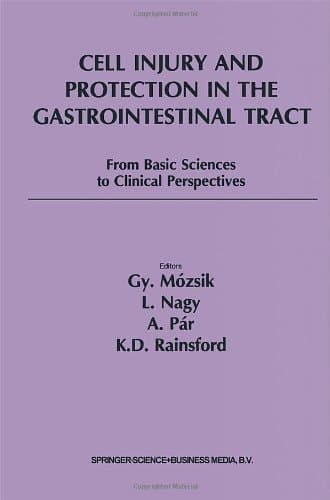 Cell Injury and Protection in the Gastrointestinal Tract From Basic Sciences to Clinical Perspectives 1996