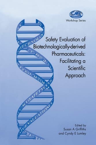 Safety Evaluation of Biotechnologically-Derived Pharmaceuticals: Facilitating a Scientific Approach
