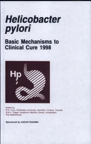 Helicobacter pylori Basic Mechanisms to Clinical Cure, 1998 : the Proceedings of a Symposium