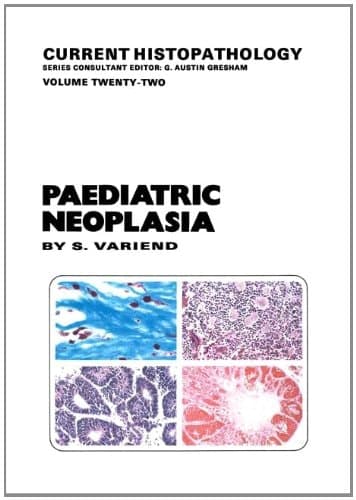 Paediatric Neoplasia: An Atlas and Text (Current Histopathology)