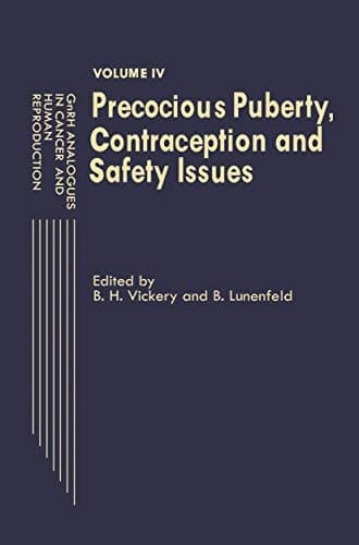 GnRH Analogues in Cancer and Human Reproduction Volume IV Precocious Puberty, Contraception and Safety Issues