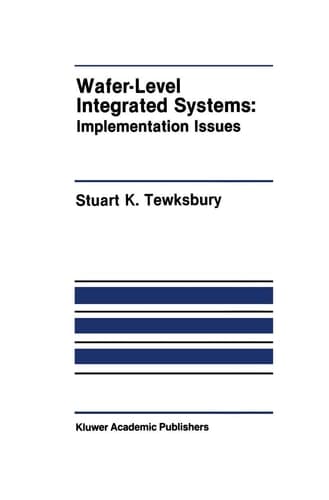 Wafer-Level Integrated Systems: Implementation Issues (The Springer International Series in Engineering and Computer Science, 70)