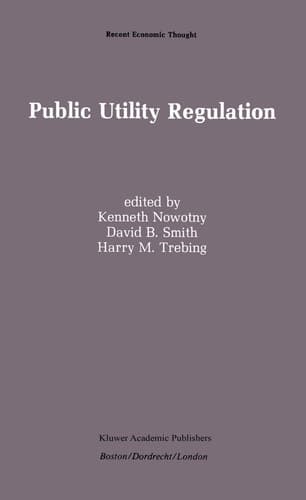 Public Utility Regulation: The Economic and Social Control of Industry (Recent Economic Thought, 17)