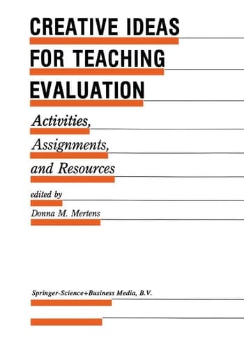 Creative Ideas For Teaching Evaluation: Activities, Assignments and Resources (Evaluation in Education and Human Services, 24)
