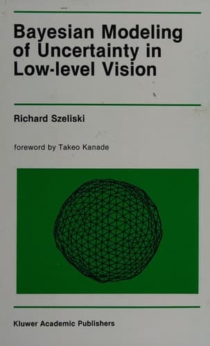 Bayesian Modeling of Uncertainty in Low-Level Vision (The Springer International Series in Engineering and Computer Science, 79)