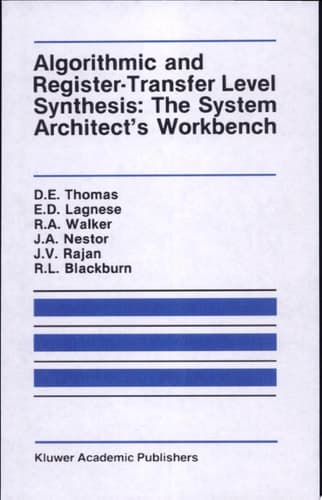 Algorithmic and Register-Transfer Level Synthesis: The System Architect’s Workbench The System Architect's Workbench